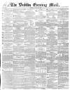 Dublin Evening Mail Friday 19 April 1850 Page 1