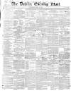 Dublin Evening Mail Wednesday 15 May 1850 Page 1