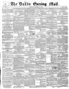 Dublin Evening Mail Monday 21 October 1850 Page 1