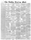 Dublin Evening Mail Wednesday 20 November 1850 Page 1