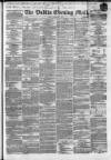 Dublin Evening Mail Friday 01 February 1856 Page 1