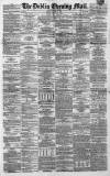 Dublin Evening Mail Friday 21 March 1862 Page 1