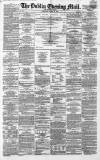 Dublin Evening Mail Wednesday 26 March 1862 Page 1