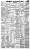 Dublin Evening Mail Wednesday 26 November 1862 Page 1