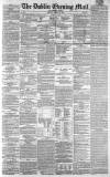 Dublin Evening Mail Tuesday 10 March 1863 Page 1
