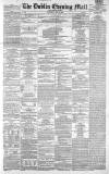 Dublin Evening Mail Wednesday 06 May 1863 Page 1