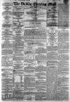 Dublin Evening Mail Tuesday 10 March 1868 Page 1
