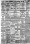 Dublin Evening Mail Tuesday 24 March 1868 Page 1