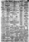 Dublin Evening Mail Wednesday 15 April 1868 Page 1