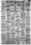 Dublin Evening Mail Saturday 02 May 1868 Page 1