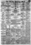 Dublin Evening Mail Friday 22 May 1868 Page 1