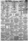 Dublin Evening Mail Saturday 07 November 1868 Page 1