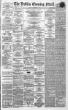 Dublin Evening Mail Friday 10 December 1869 Page 1