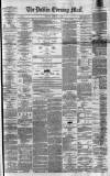 Dublin Evening Mail Saturday 12 February 1870 Page 1
