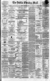 Dublin Evening Mail Tuesday 15 February 1870 Page 1