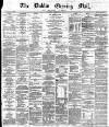 Dublin Evening Mail Tuesday 12 December 1871 Page 1