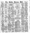 Dublin Evening Mail Thursday 17 February 1876 Page 1