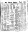 Dublin Evening Mail Saturday 03 February 1877 Page 1
