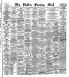 Dublin Evening Mail Friday 01 March 1878 Page 1