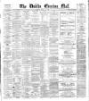 Dublin Evening Mail Tuesday 09 April 1878 Page 1