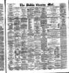 Dublin Evening Mail Saturday 31 January 1880 Page 1