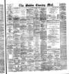 Dublin Evening Mail Tuesday 10 February 1880 Page 1