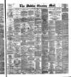 Dublin Evening Mail Wednesday 25 February 1880 Page 1
