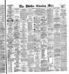 Dublin Evening Mail Saturday 10 July 1880 Page 1