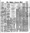 Dublin Evening Mail Monday 16 May 1881 Page 1