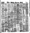 Dublin Evening Mail Friday 03 February 1882 Page 1
