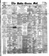 Dublin Evening Mail Monday 31 July 1882 Page 1