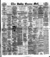 Dublin Evening Mail Monday 26 February 1883 Page 1