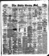 Dublin Evening Mail Monday 21 May 1883 Page 1