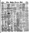 Dublin Evening Mail Wednesday 18 July 1883 Page 1