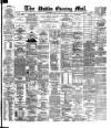 Dublin Evening Mail Wednesday 07 May 1884 Page 1
