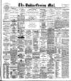 Dublin Evening Mail Monday 09 March 1885 Page 1
