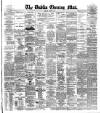 Dublin Evening Mail Friday 10 July 1885 Page 1
