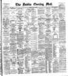 Dublin Evening Mail Friday 14 May 1886 Page 1