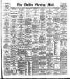 Dublin Evening Mail Friday 09 March 1888 Page 1