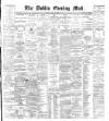 Dublin Evening Mail Monday 30 April 1888 Page 1