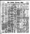 Dublin Evening Mail Monday 18 June 1888 Page 1