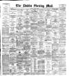 Dublin Evening Mail Monday 06 August 1888 Page 1
