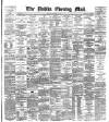 Dublin Evening Mail Friday 26 October 1888 Page 1