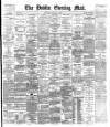 Dublin Evening Mail Wednesday 23 January 1889 Page 1