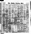 Dublin Evening Mail Wednesday 06 March 1889 Page 1