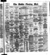 Dublin Evening Mail Wednesday 03 April 1889 Page 1