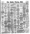 Dublin Evening Mail Wednesday 01 May 1889 Page 1