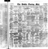 Dublin Evening Mail Friday 14 June 1889 Page 1