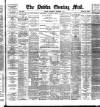 Dublin Evening Mail Wednesday 08 November 1893 Page 1
