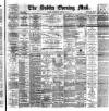 Dublin Evening Mail Wednesday 24 January 1894 Page 1